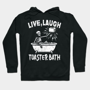 Live Laugh Toaster Bath Skeleton Hoodie